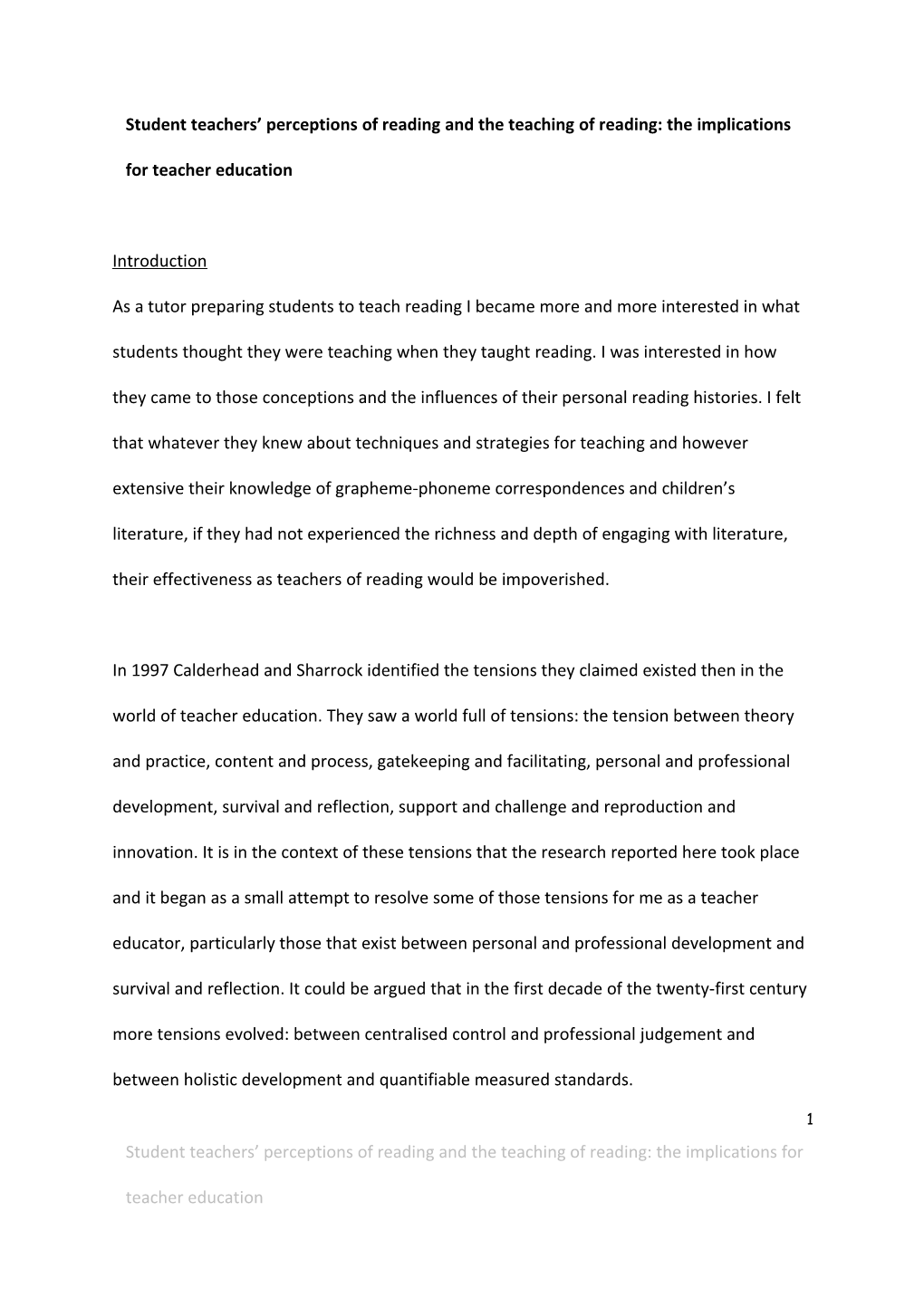 Student Teachers Perceptions of Reading and the Teaching of Reading: the Implications
