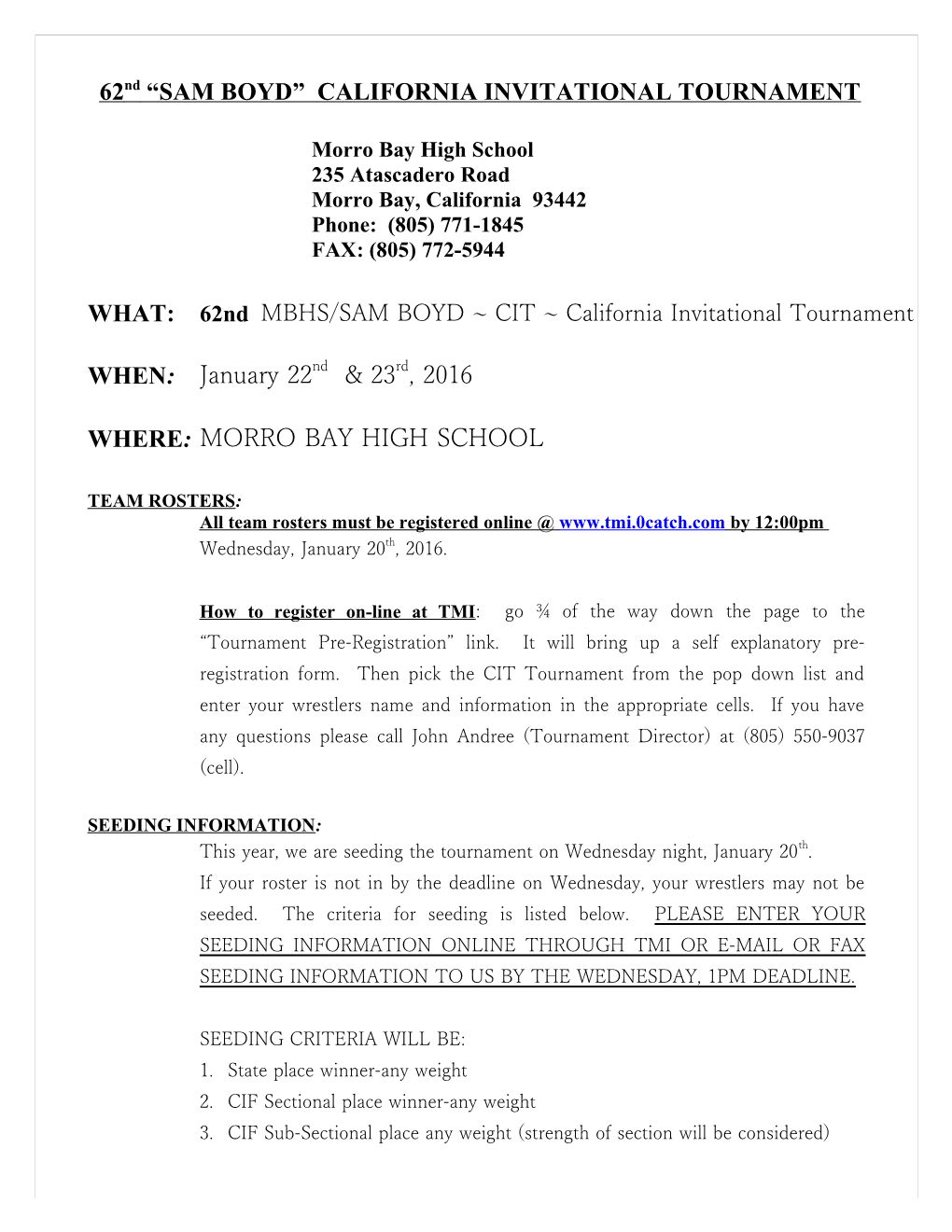 WHAT: 44TH Morro Bay High School/California Invitational Wrestling Tournament