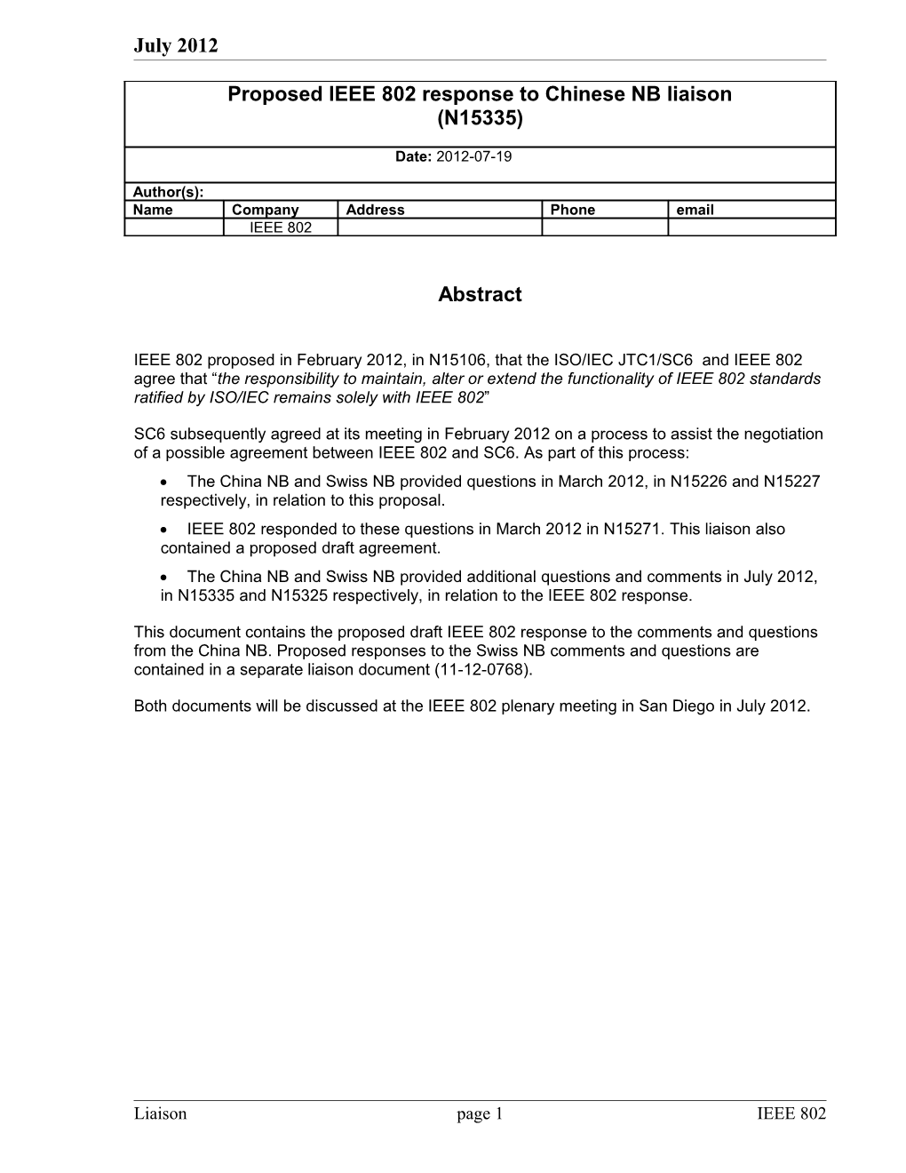IEEE 802 Proposed in February 2012, in N15106, That the ISO/IEC JTC1/SC6 and IEEE 802 Agree