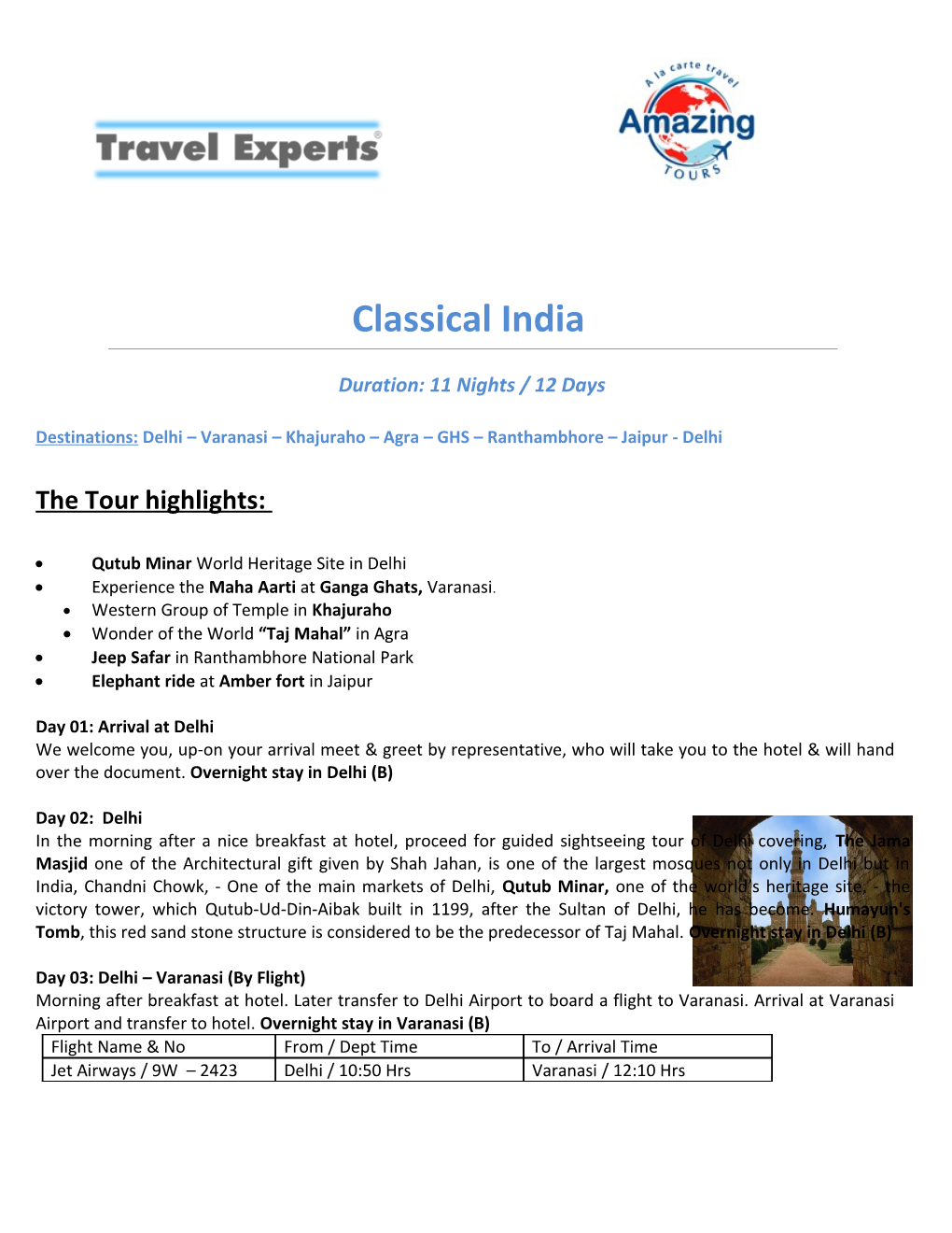 Destinations: Delhi Varanasi Khajuraho Agra GHS Ranthambhore Jaipur - Delhi