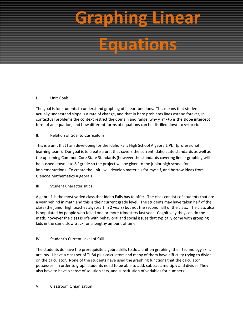 The Goal Is for Students to Understand Graphing of Linear Functions. This Means That Students