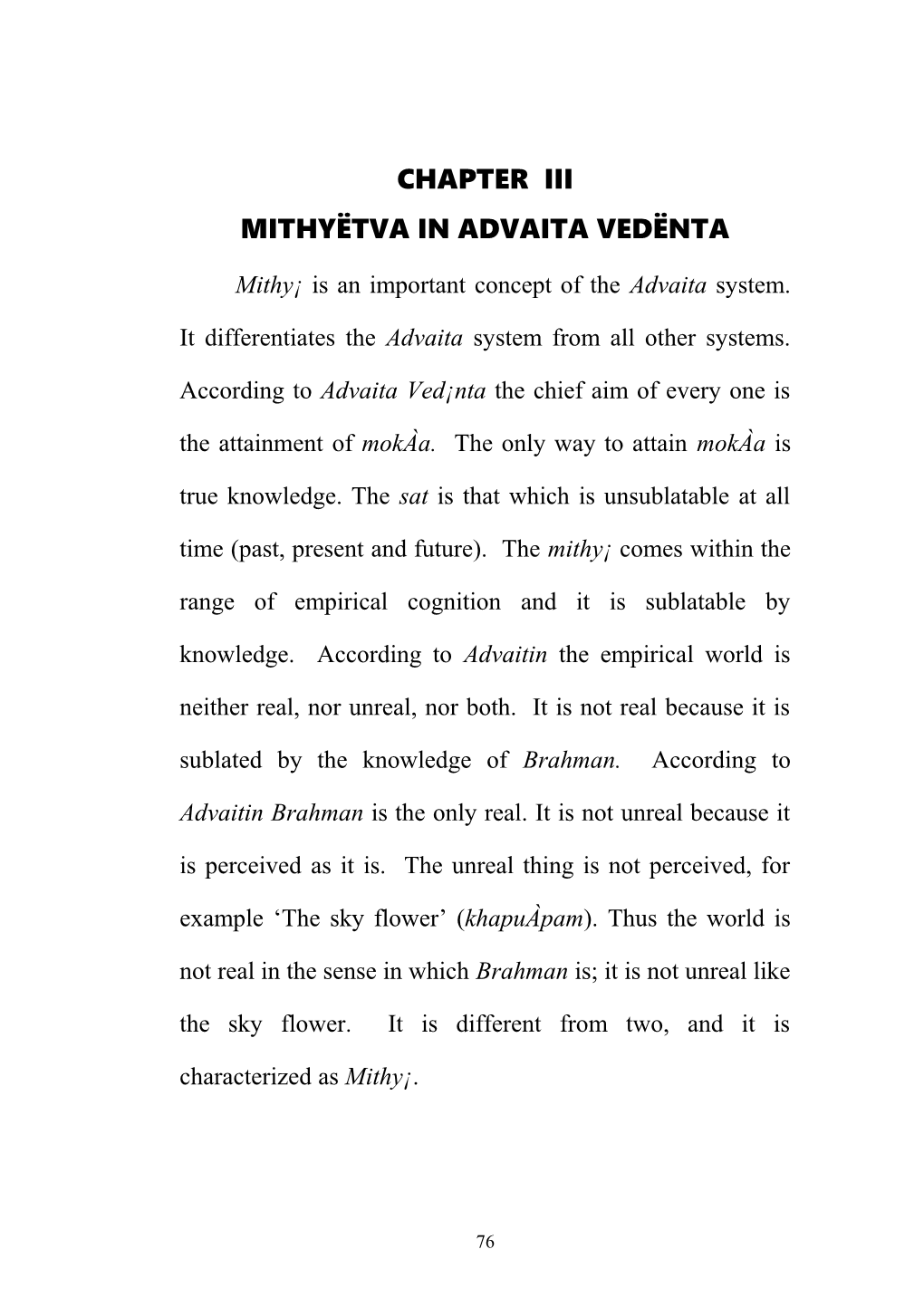 Mithy Is an Important Concept of the Advaita System. It Differentiates the Advaita System