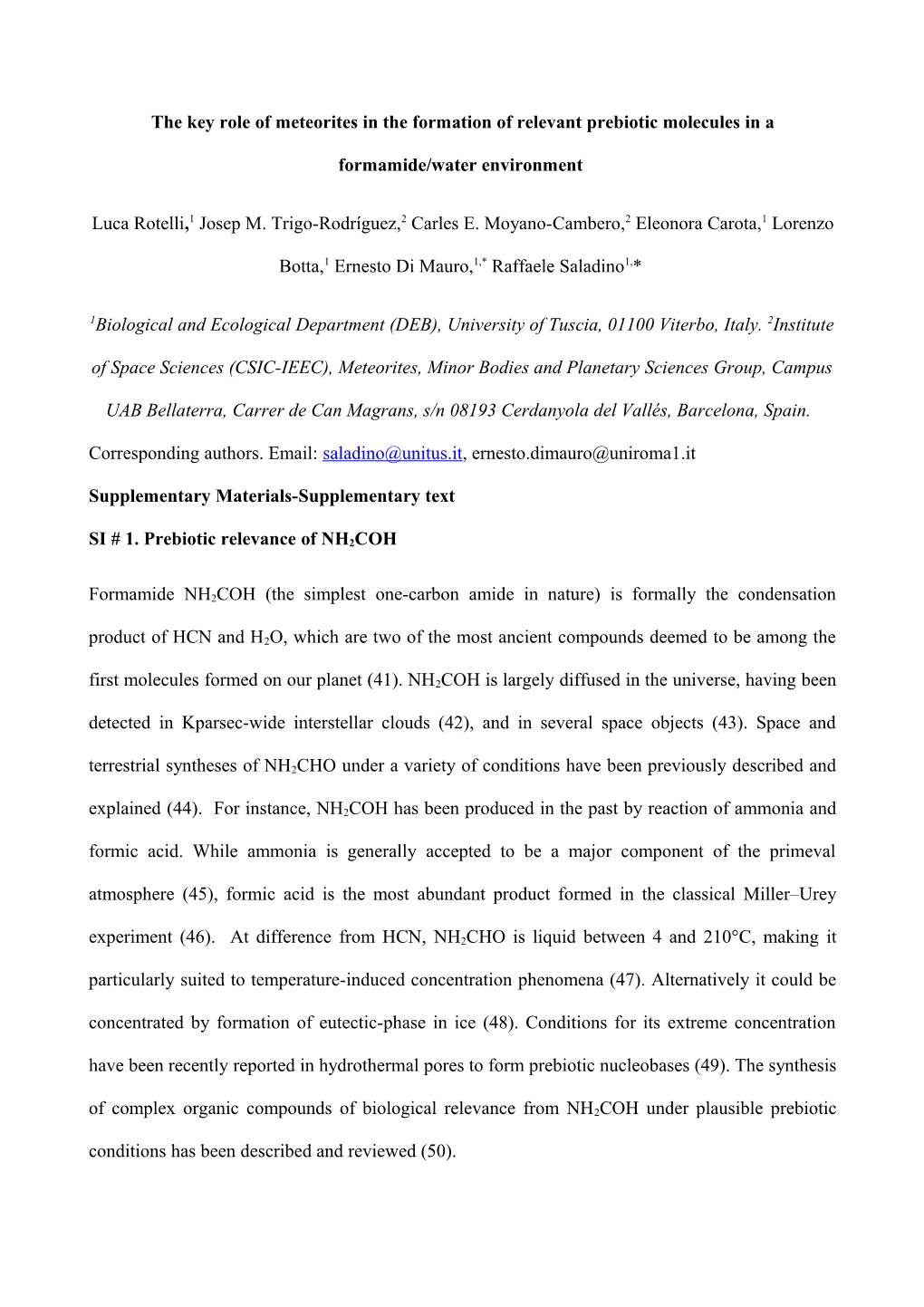 The Key Role of Meteorites in the Formation of Relevant Prebiotic Molecules in A