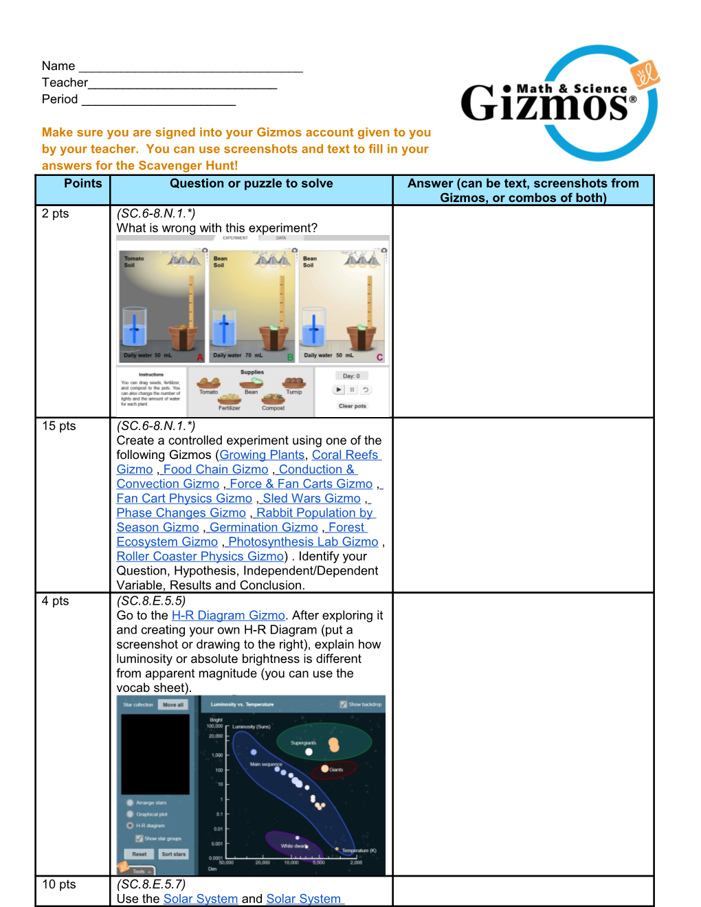 Make Sure You Are Signed Into Your Gizmos Account Given to You by Your Teacher. You Can