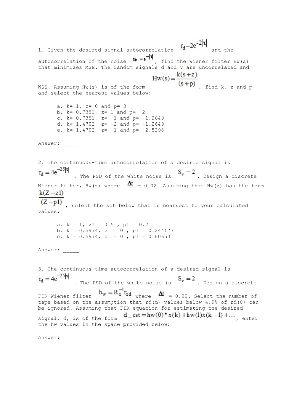 1. Given the Desired Signal Autocorrelation and the Autocorrelation of the Noise , Find