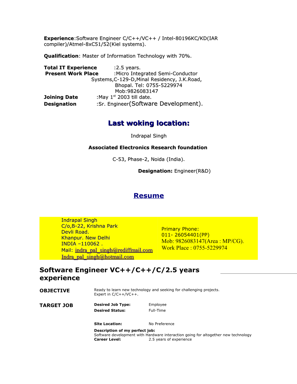 Experience:Software Engineer C/C /VC / Intel-80196KC/KD(IAR Compiler)/Atmel-8Xc51/52(Kiel