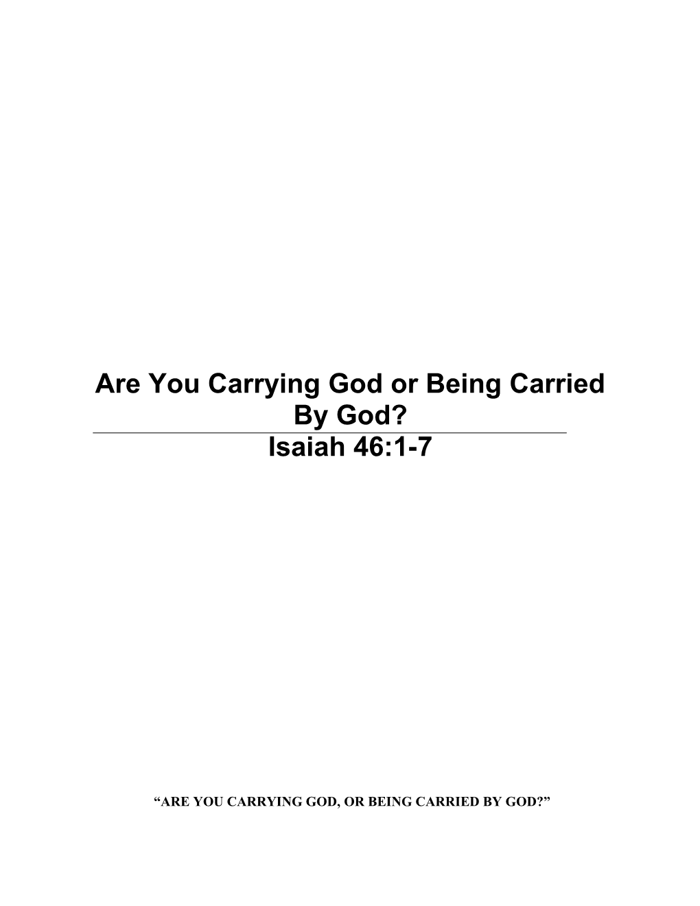 Are You Carrying God, Or Being Carried by God