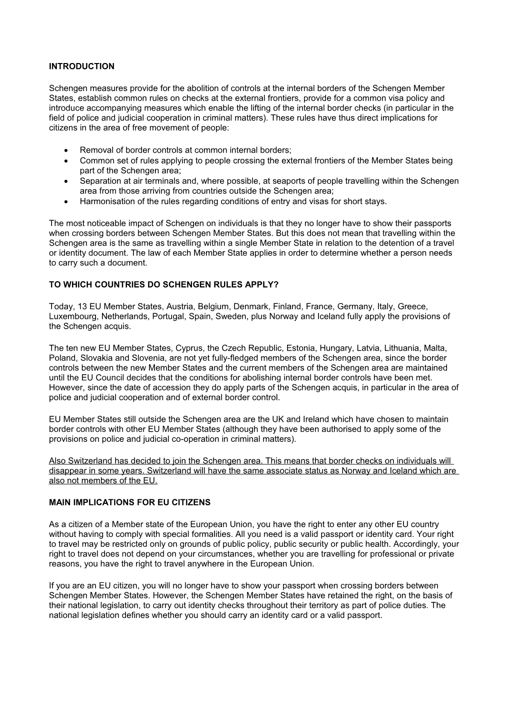 Schengen Measures Provide for the Abolition of Controls at the Internal Borders of The