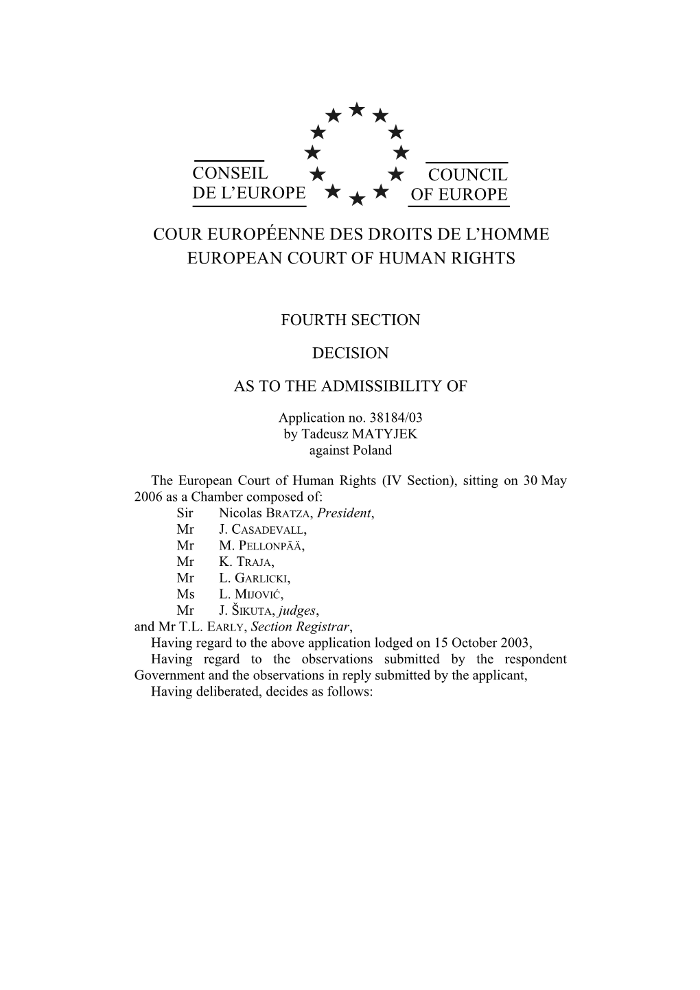 The European Court of Human Rights (IV Section), Sitting on 30May 2006 As a Chamber Composed Of