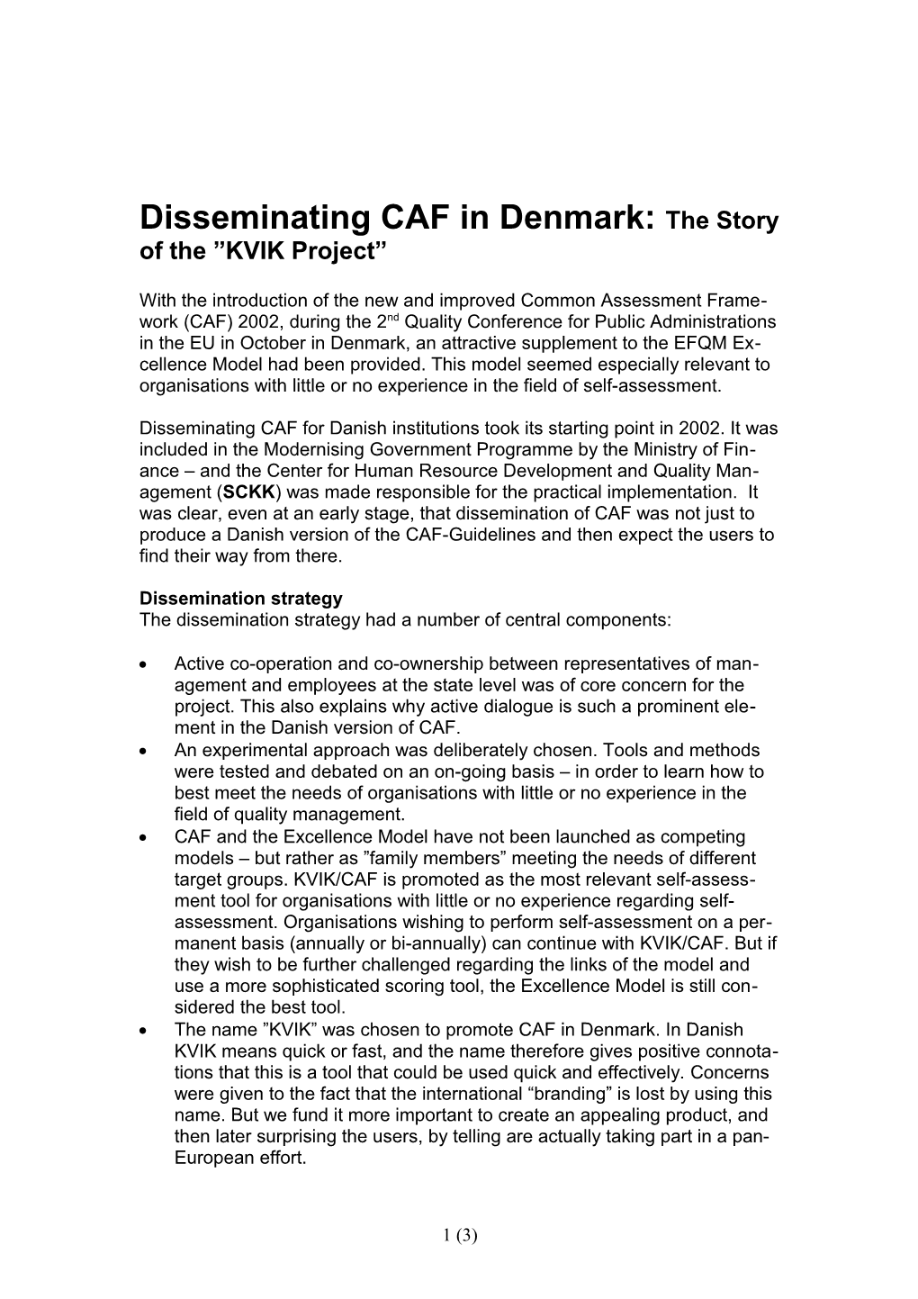 Dissemination of CAF in Denmark