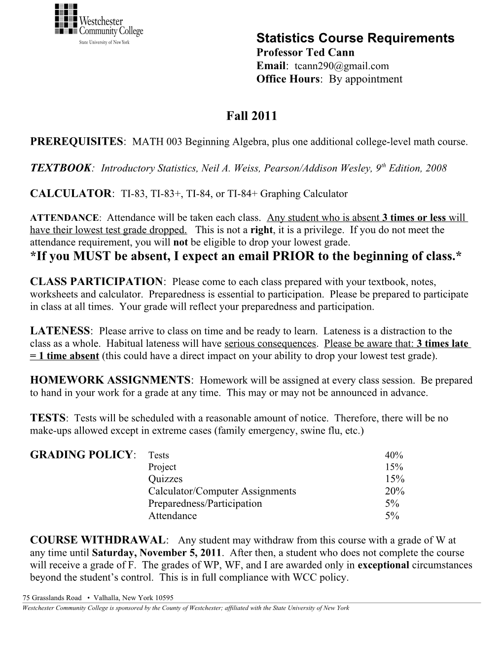 PREREQUISITES: MATH 003 Beginning Algebra, Plus One Additional College-Level Math Course