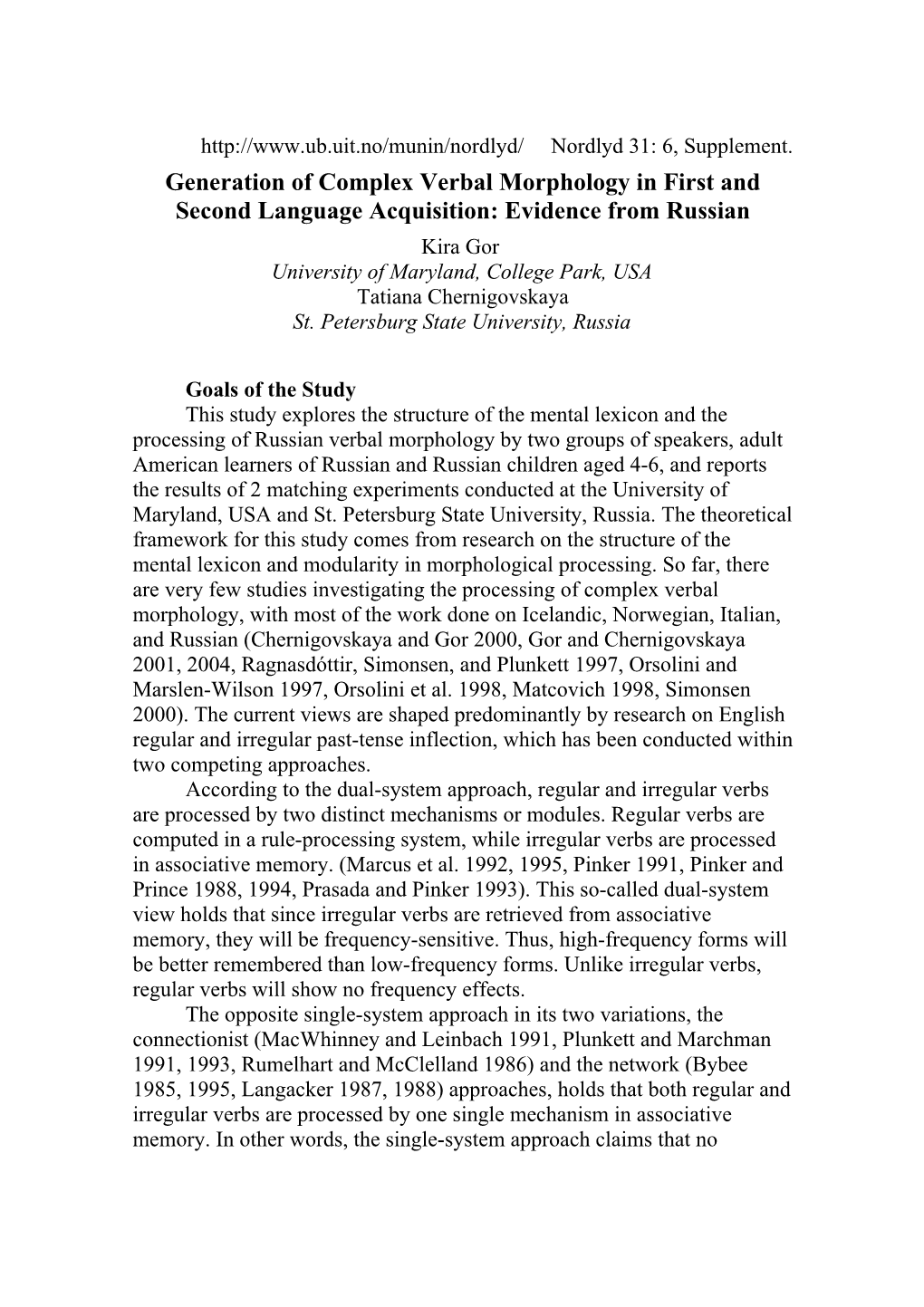 Generation of Complex Verbal Morphology in First and Second Language Acquisition: Evidence