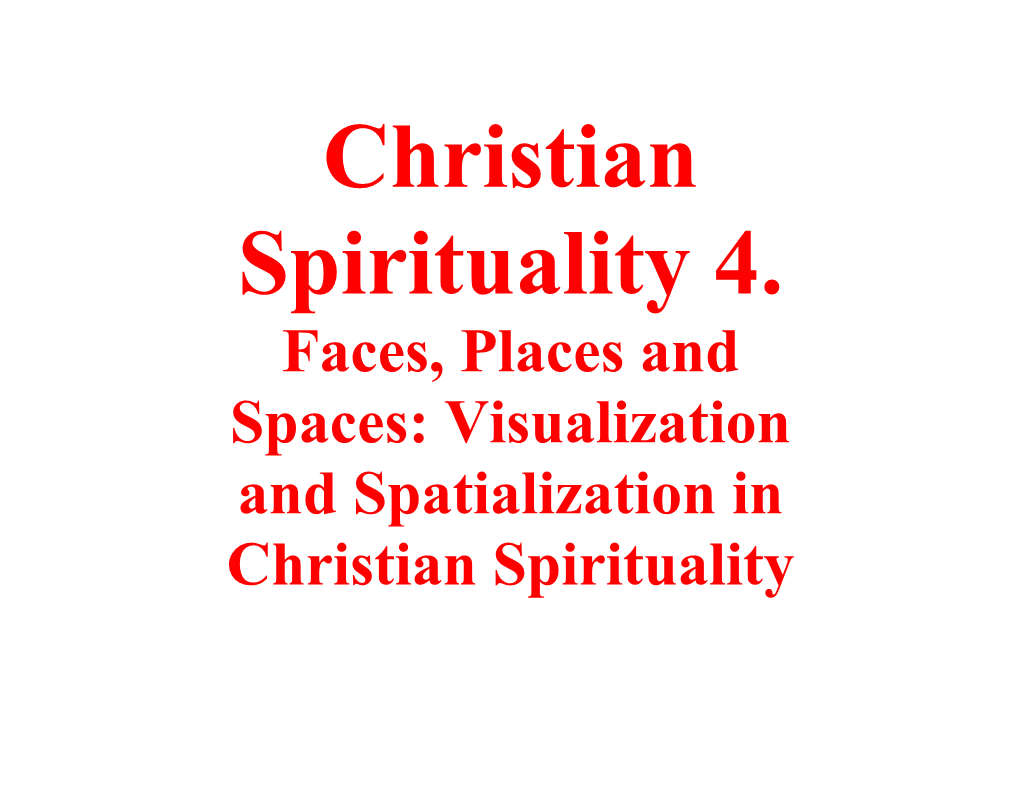 Faces, Places and Spaces: Visualization and Spatialization in Christian Spirituality