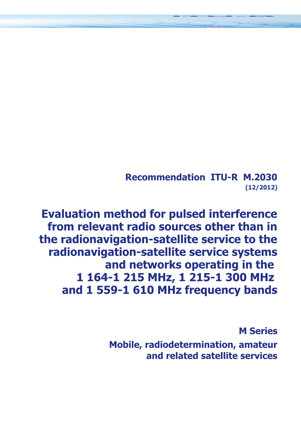 RECOMMENDATION ITU-R M.2030 - Evaluation Method for Pulsed Interference from Relevant Radio