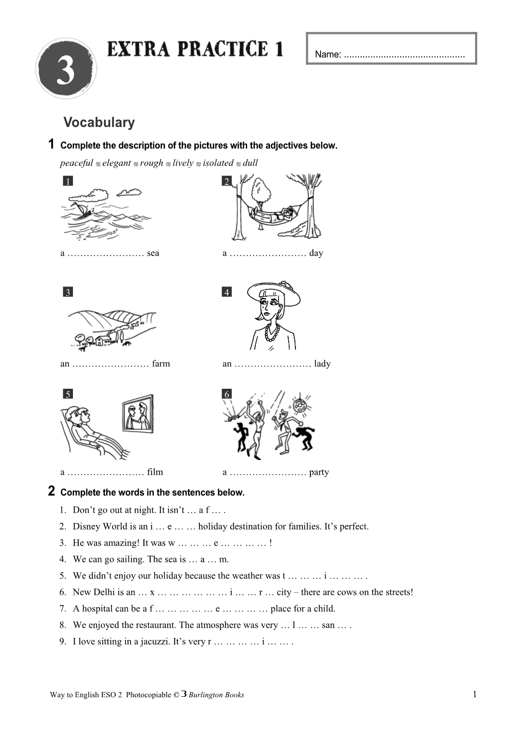 1 Complete the Description of the Pictures with the Adjectives Below