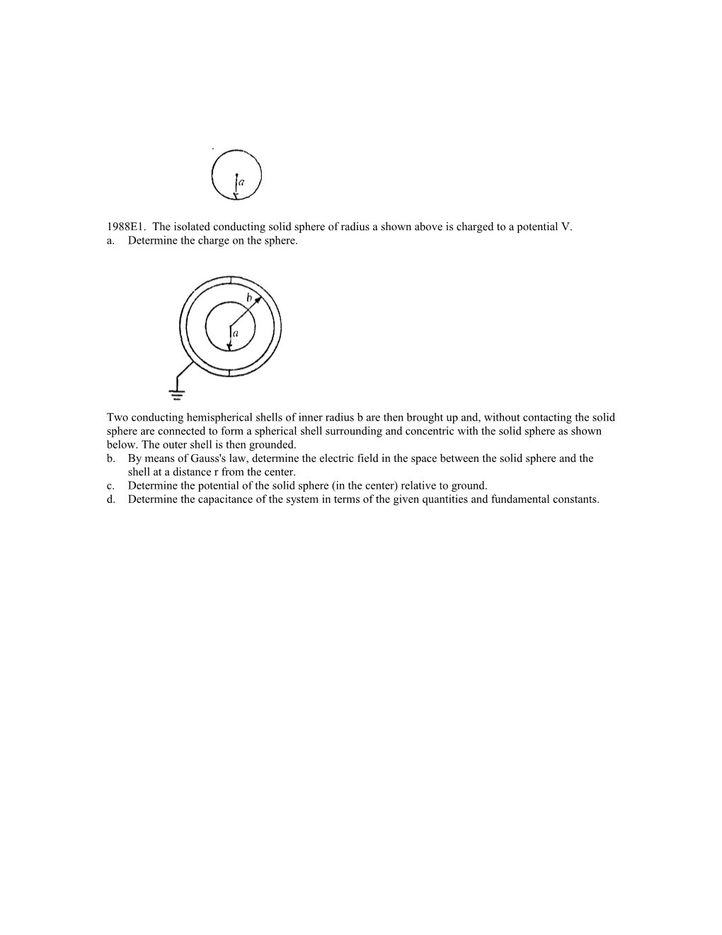 1988E1. the Isolated Conducting Solid Sphere of Radius a Shown Above Is Charged to a Potential