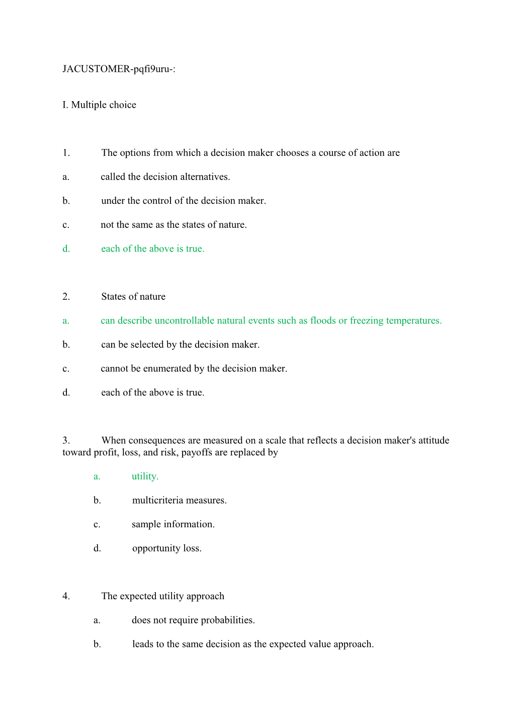 1. the Options from Which a Decision Maker Chooses a Course of Action Are