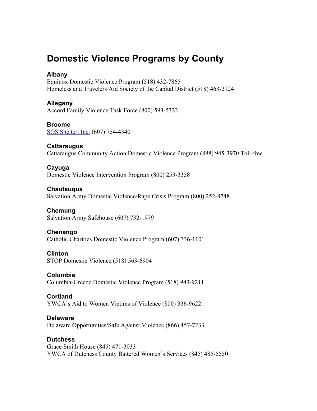 Domestic Violence Programs by County Albany Equinox Domestic Violence Program (518) 432-7865