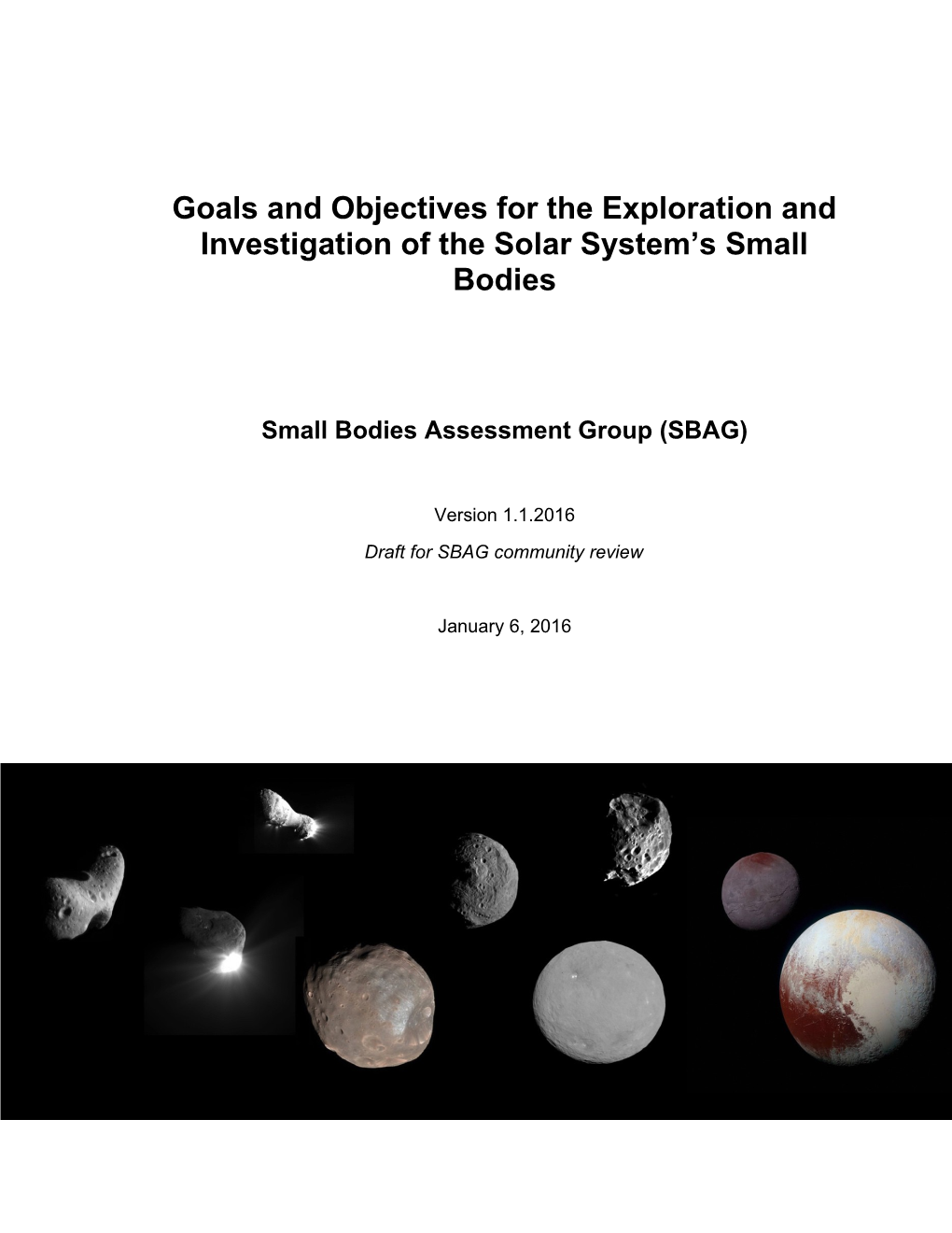 Goals and Objectives for the Exploration and Investigation of the Solar System S Small Bodies