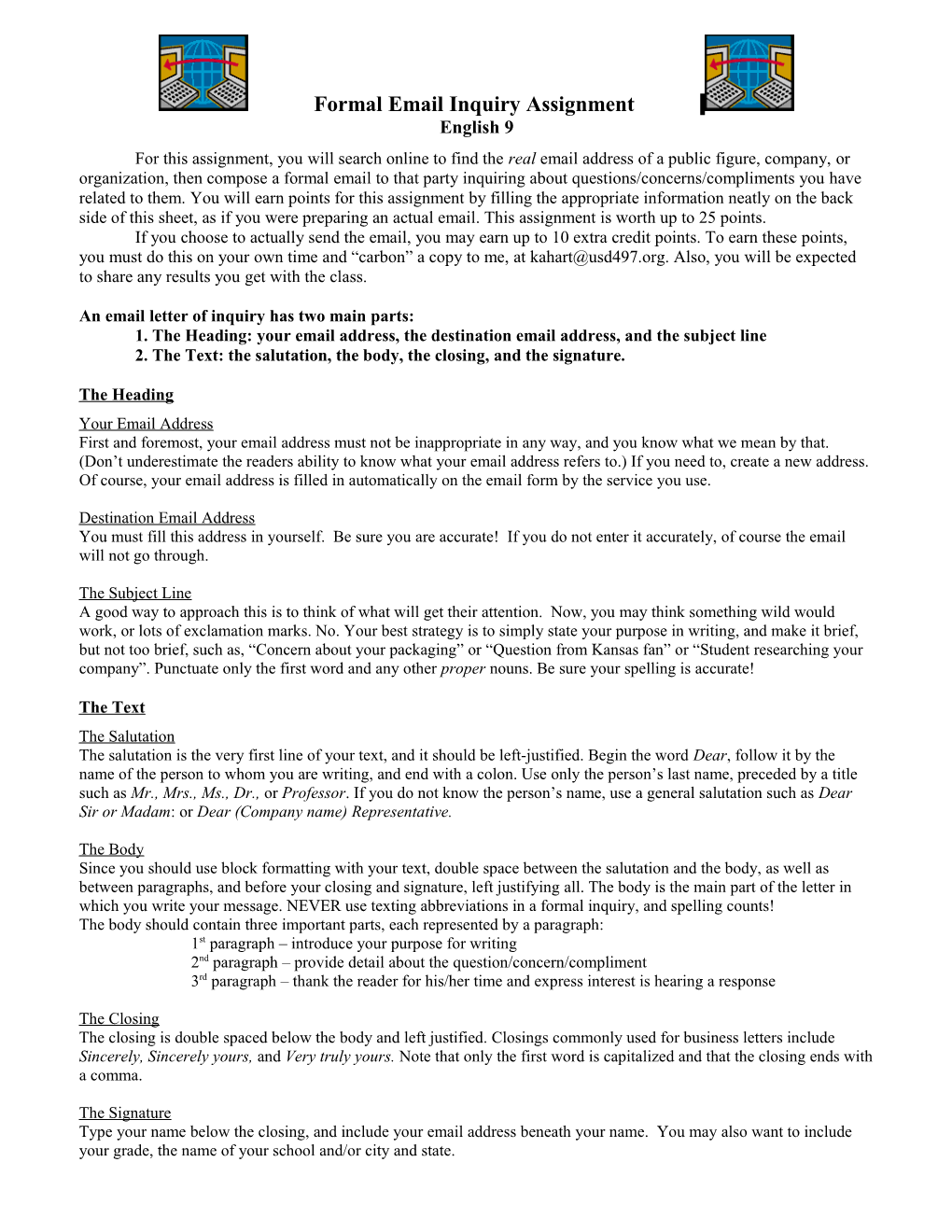 Business Letters Have Six Parts: The Heading, The Inside Address, The Salutation, The Body, The Closing, And The Signature