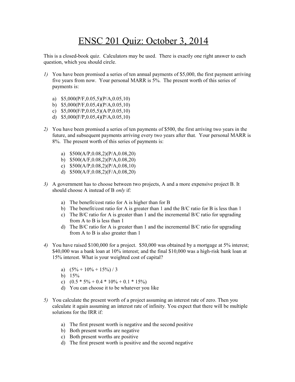 A)The Benefit/Cost Ratio for a Is Higher Than for B