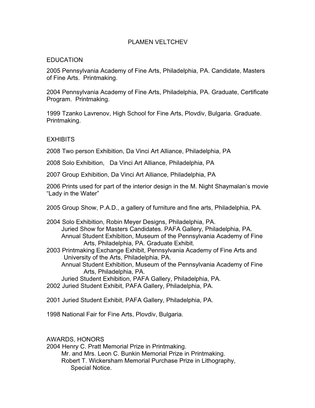 2004 Pennsylvania Academy of Fine Arts, Philadelphia, PA. Graduate, Certificate Program