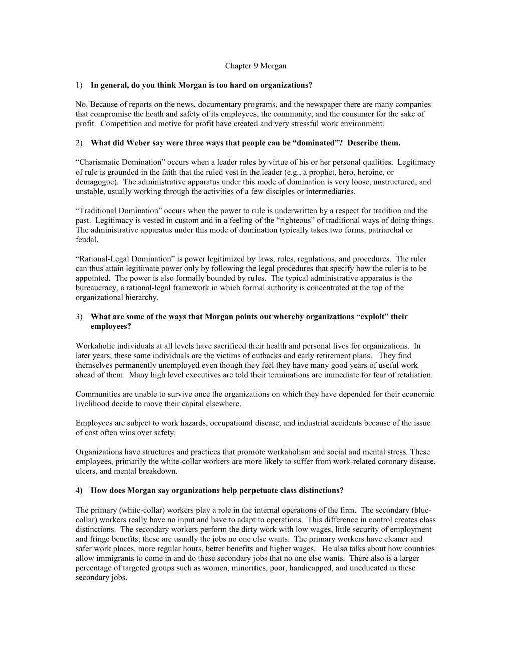 1) These Centralized Decisions Are Made in the Interest of the Company Making Money Not