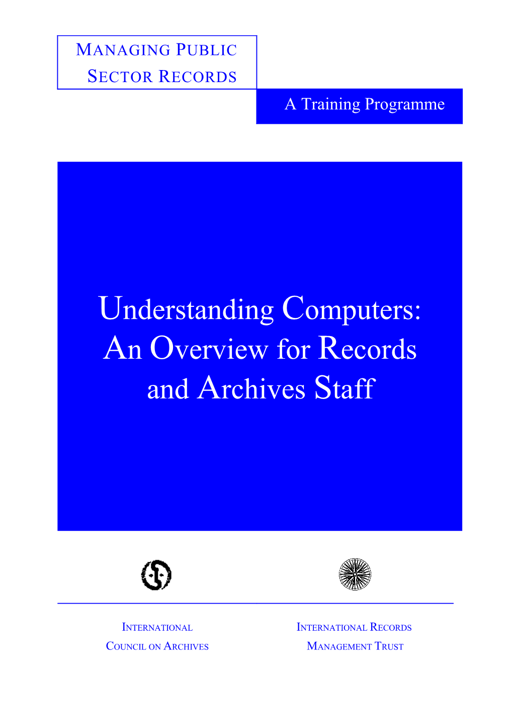 Understanding Computers: an Overview for Records and Archives Staff