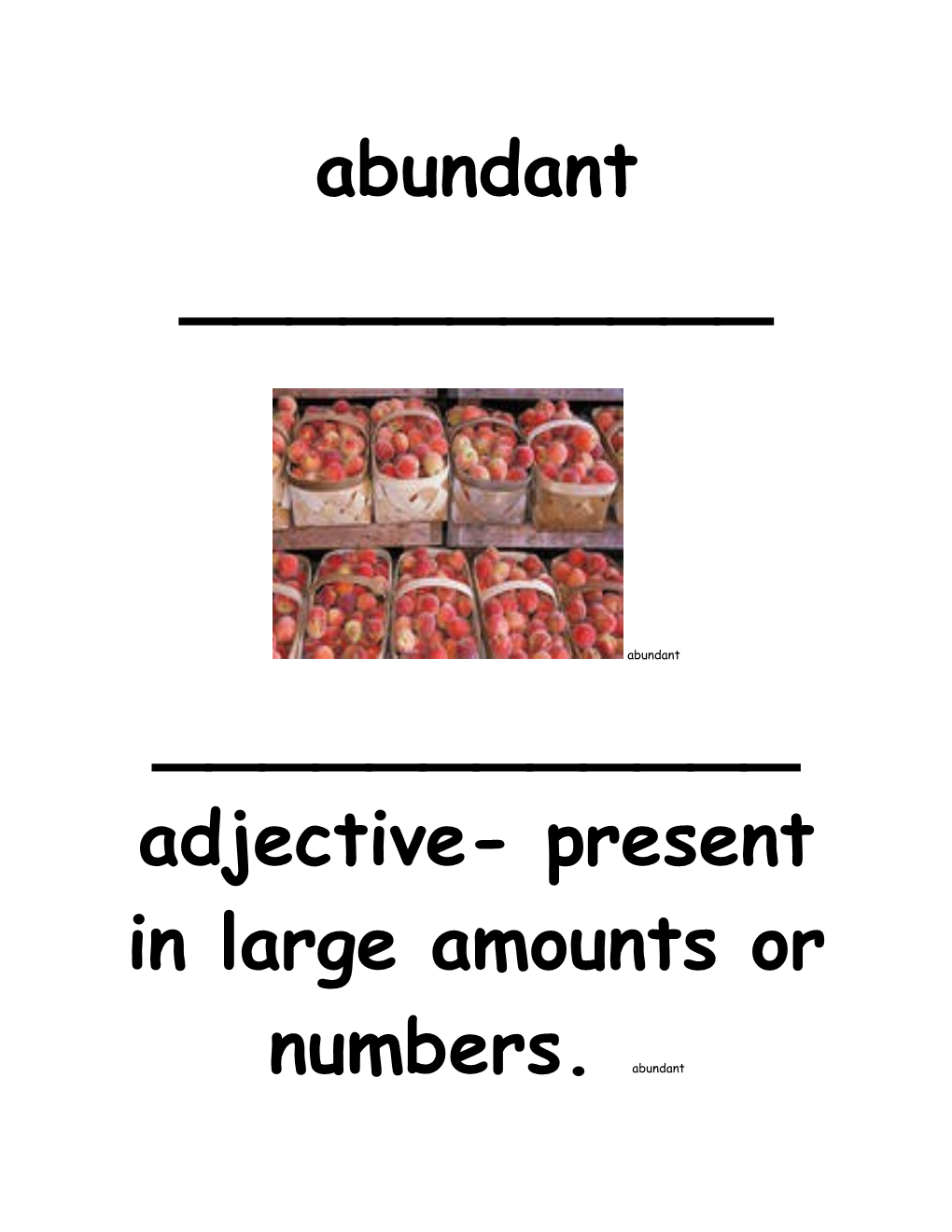Adjective- Present in Large Amounts Or Numbers. Abundant