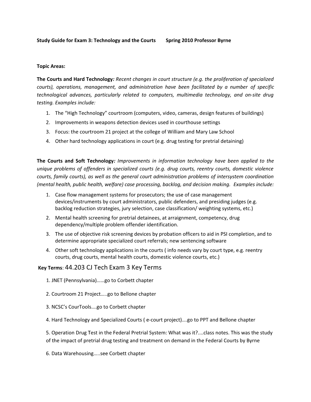 Study Guide for Exam 3: Technology and the Courts Spring 2010 Professor Byrne