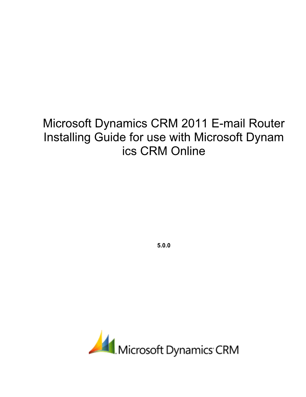 Microsoft Dynamics CRM 2011 E-Mail Router Installing Guide for Use with Microsoft Dynamics