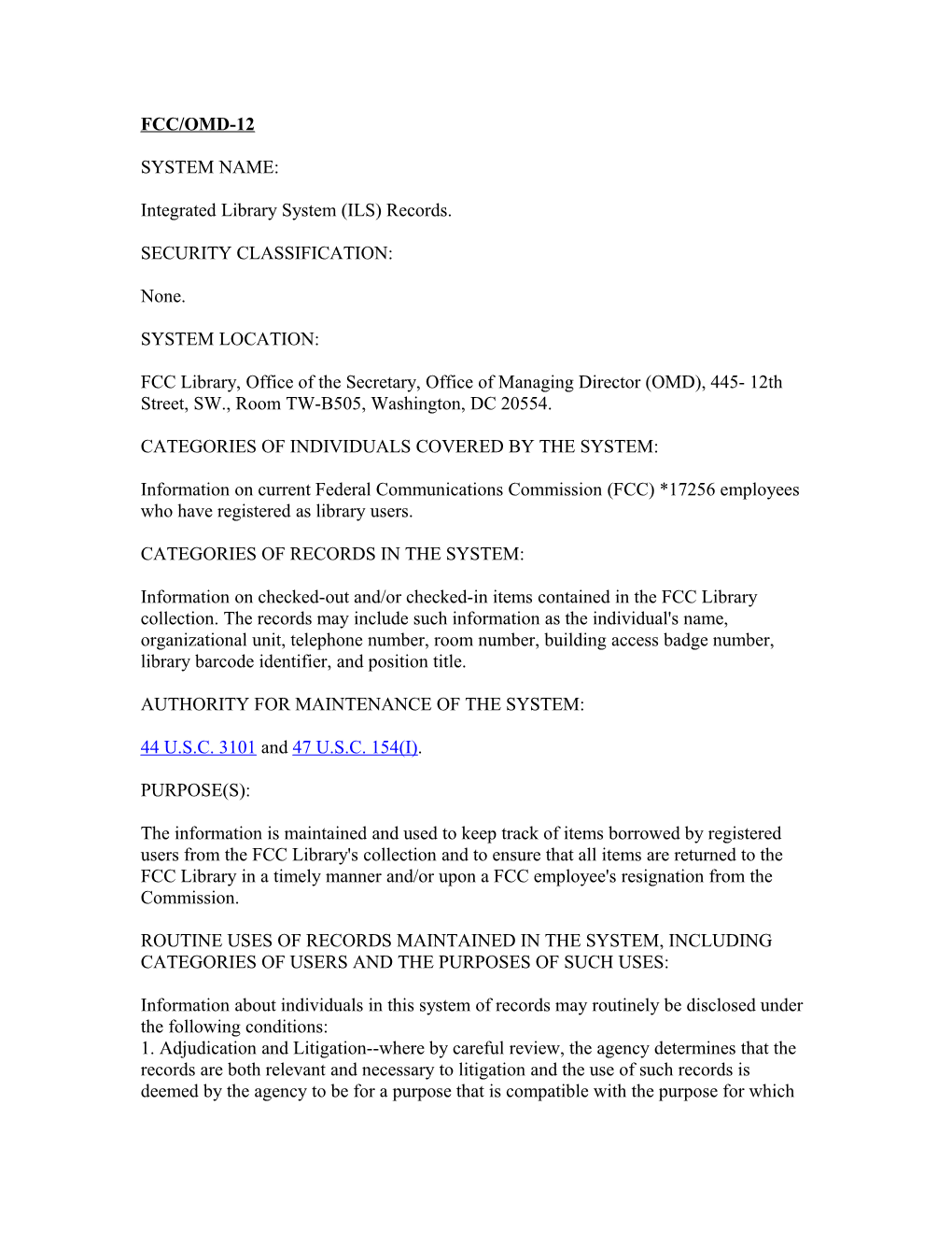 FCC/OMD-12 SYSTEM NAME: Integrated Library System (ILS) Records. SECURITY CLASSIFICATION