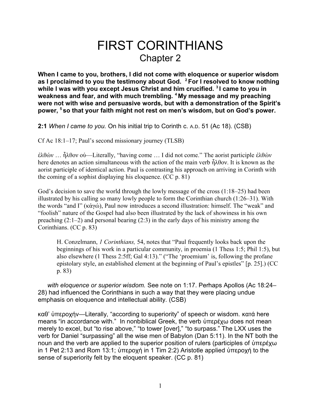 2:1 When I Came to You. on His Initial Trip to Corinth C. A.D. 51 (Ac 18). (CSB)