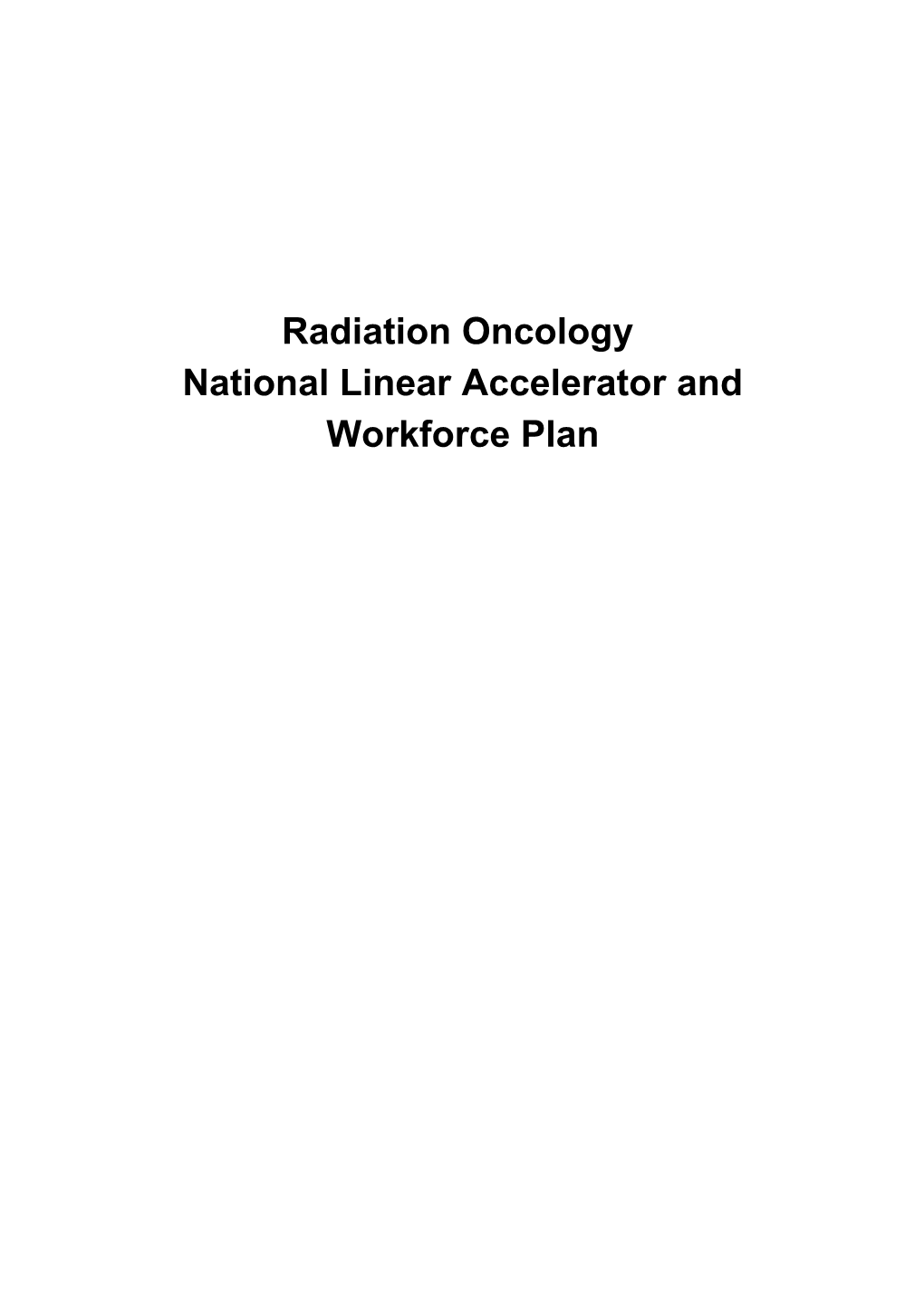 Radiation Oncology National Linear Accelerator and Workforce Plan