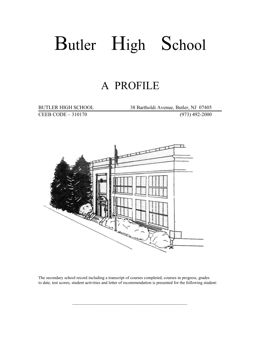 BUTLER HIGH SCHOOL 38 Bartholdi Avenue, Butler, NJ 07405