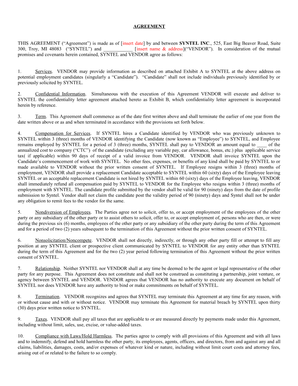 THIS AGREEMENT ( Agreement ) Is Made As of Insert Date by and Between SYNTEL INC., 525