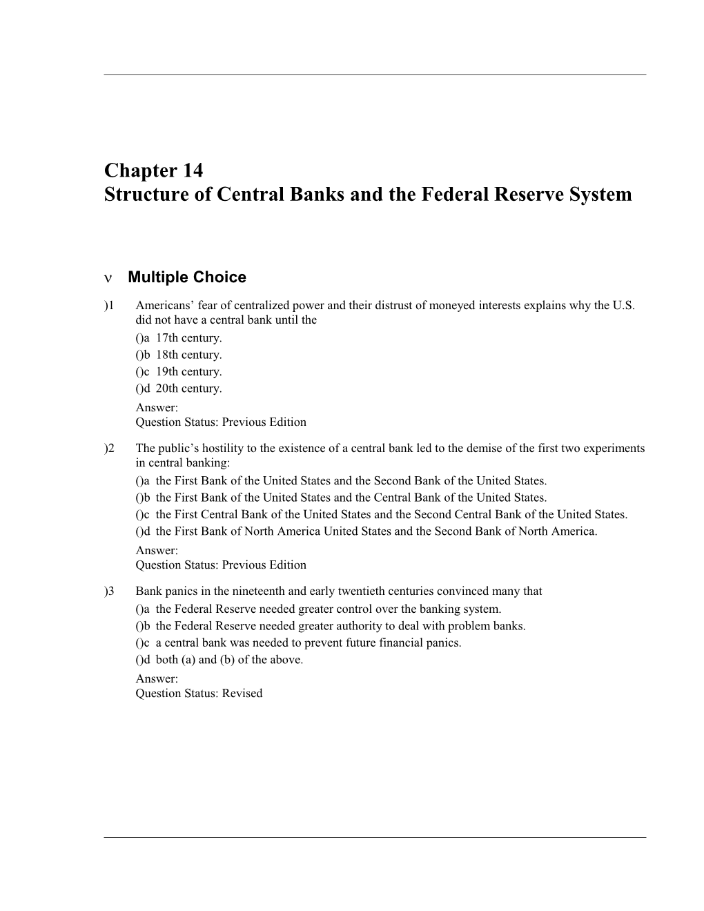 1) Americans' Fear Of Centralized Power And Their Distrust Of Moneyed Interests Explains Why The U