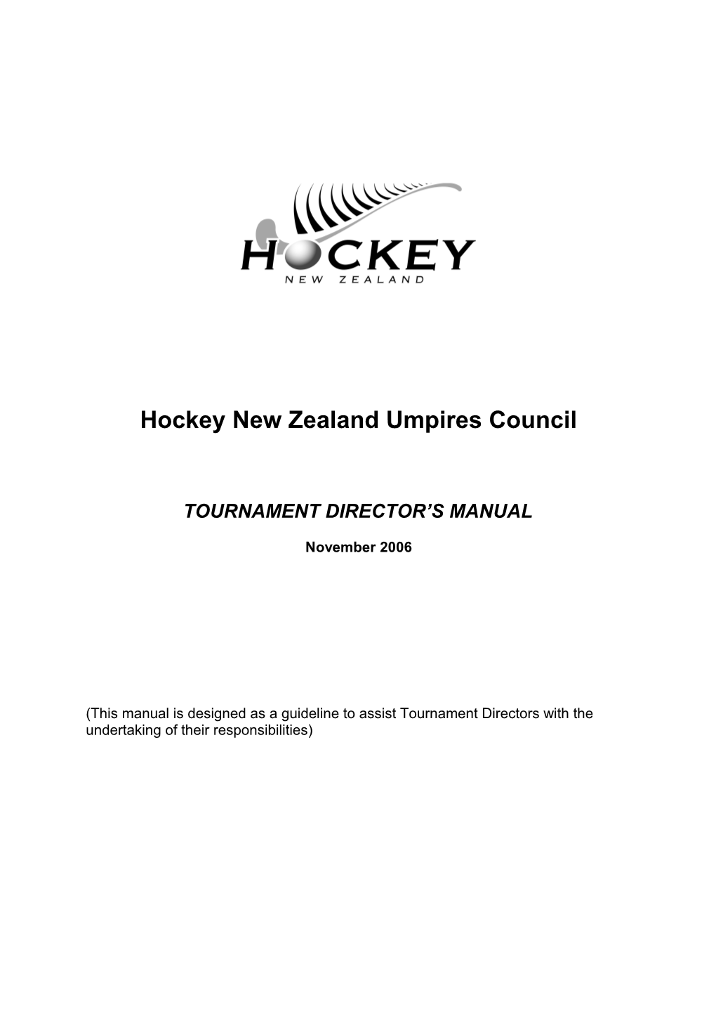 Hockey New Zealand Umpires Council TOURNAMENT DIRECTOR S MANUAL November 2006