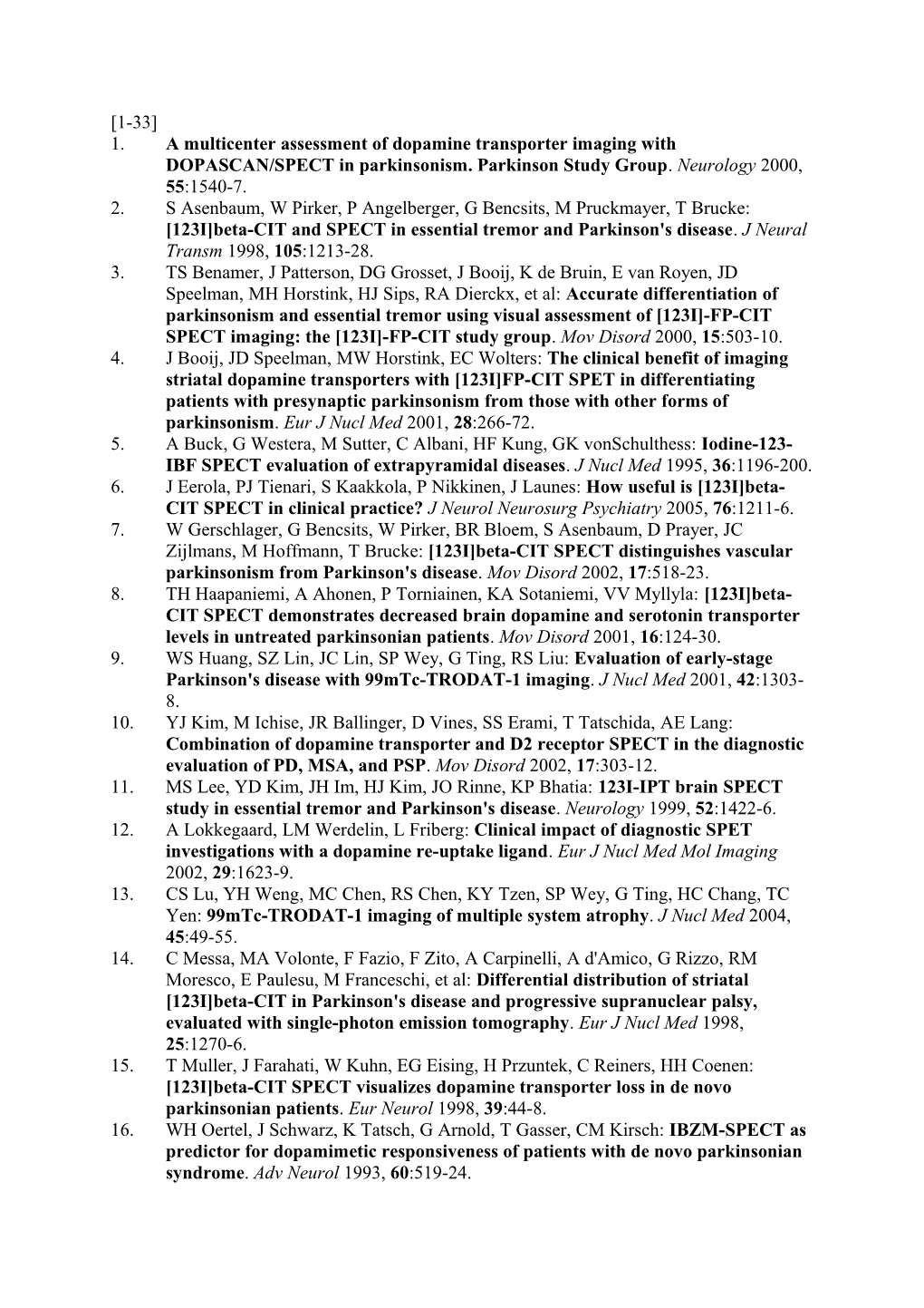 1. a Multicenter Assessment of Dopamine Transporter Imaging with DOPASCAN/SPECT in Parkinsonism