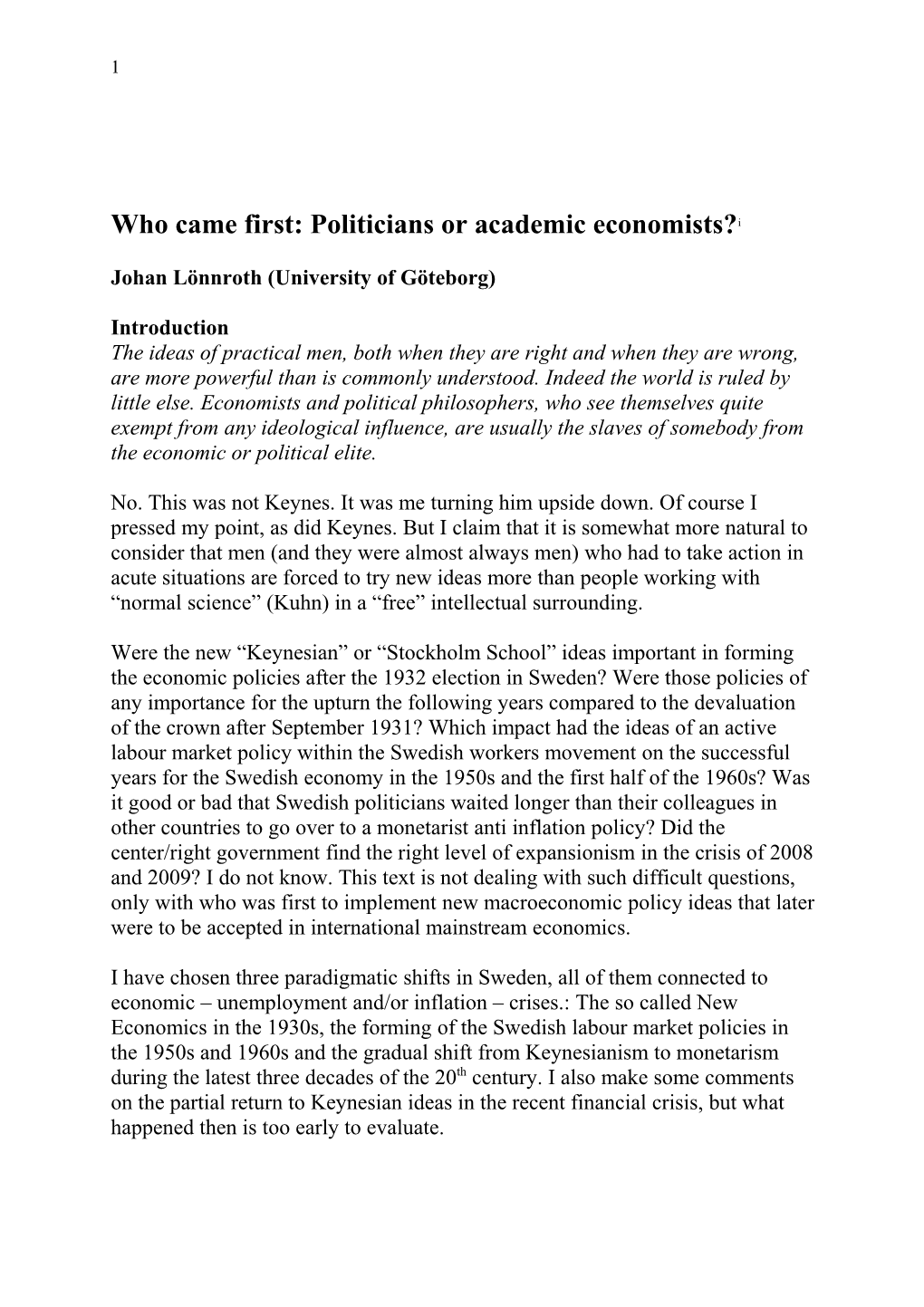 Who Came First: Politicians Or Academic Economists? I