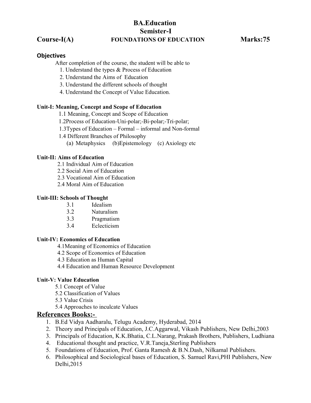 Course-I(A) FOUNDATIONS of EDUCATION Marks:75