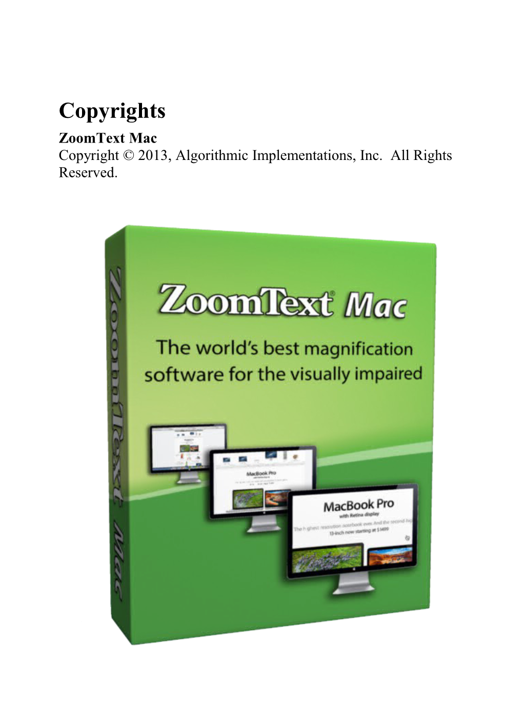 Zoomtext and Zoomtext Mac Are Registered Trademarks of Algorithmic Implementations, Inc