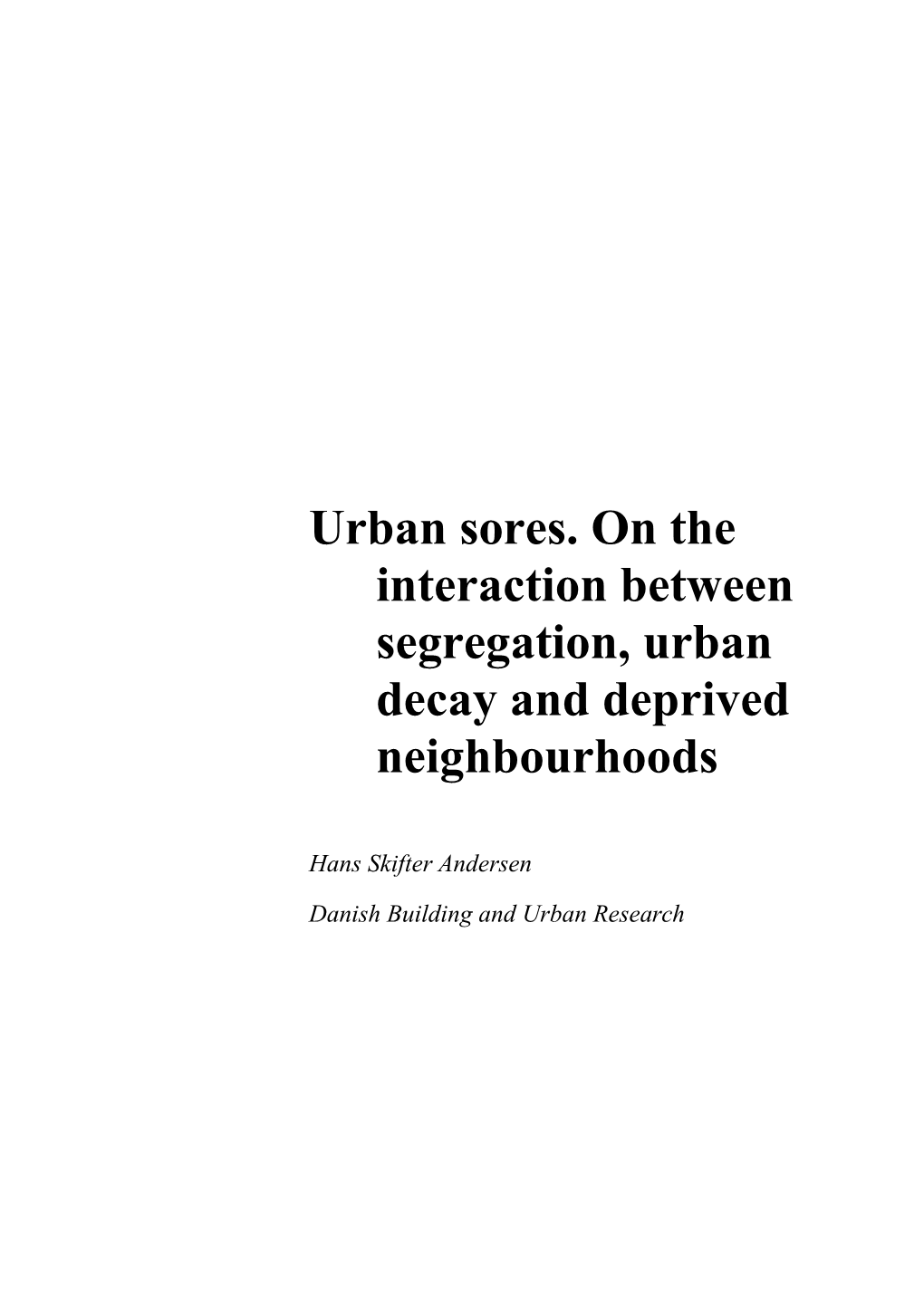 Urban Sores. on the Interaction Between Segregation, Urban Decay and Deprived Neighbourhoods