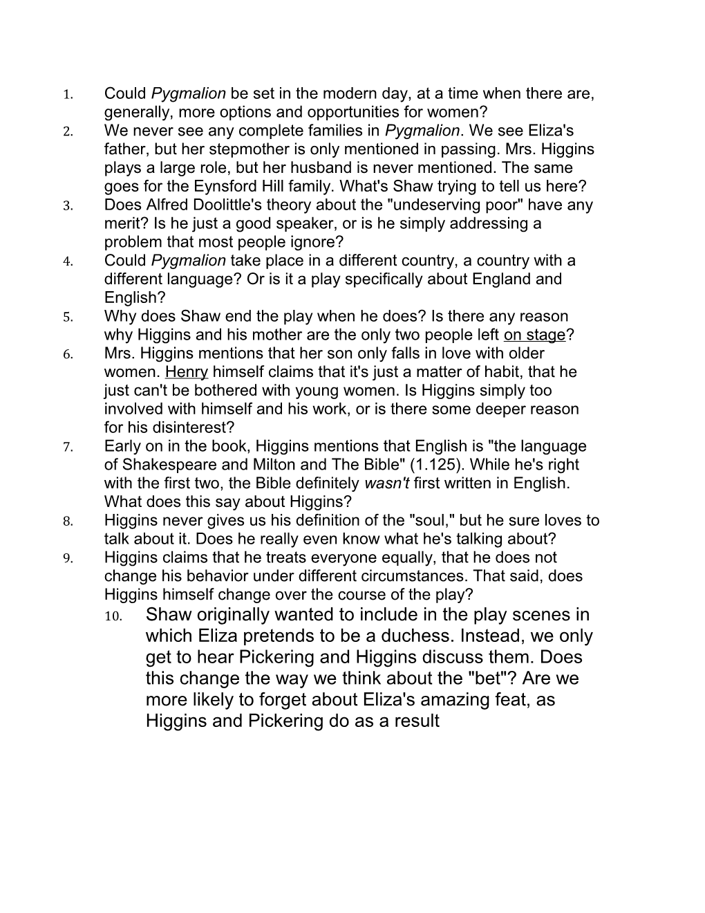 1. Could Pygmalion Be Set in the Modern Day, at a Time When There Are, Generally, More