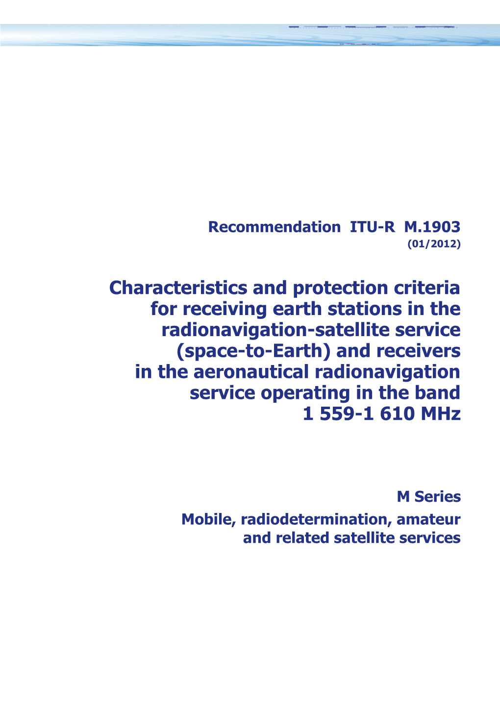 RECOMMENDATION ITU-R M.1903 - Characteristics and Protection Criteria for Receiving Earth