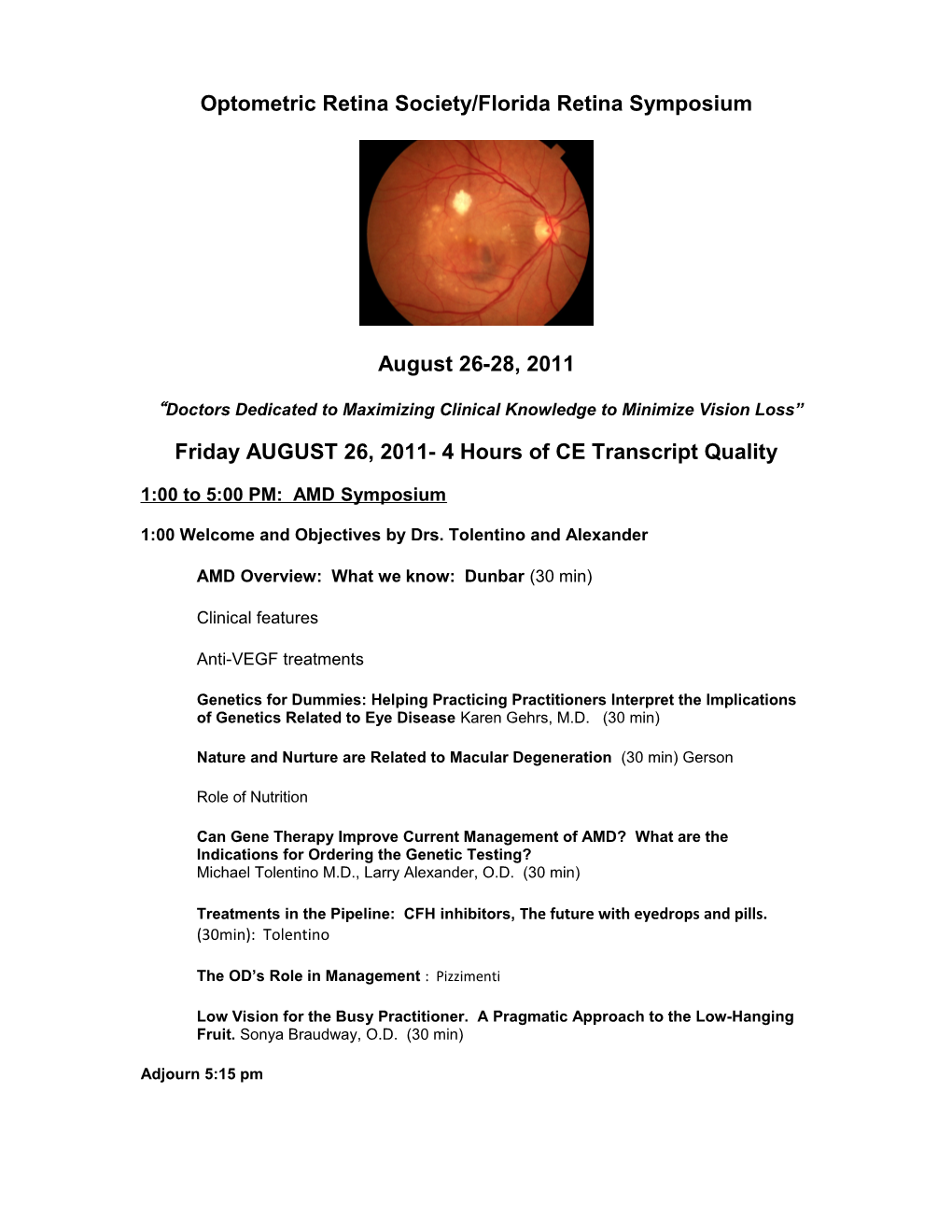 Optometric Retina Society/Florida Retina Symposium