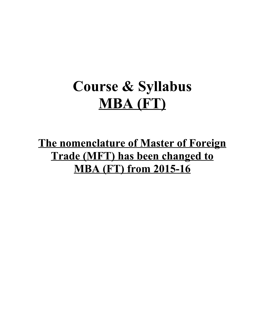 The Nomenclature of Master of Foreign Trade (MFT) Has Been Changed to MBA (FT) from 2015-16