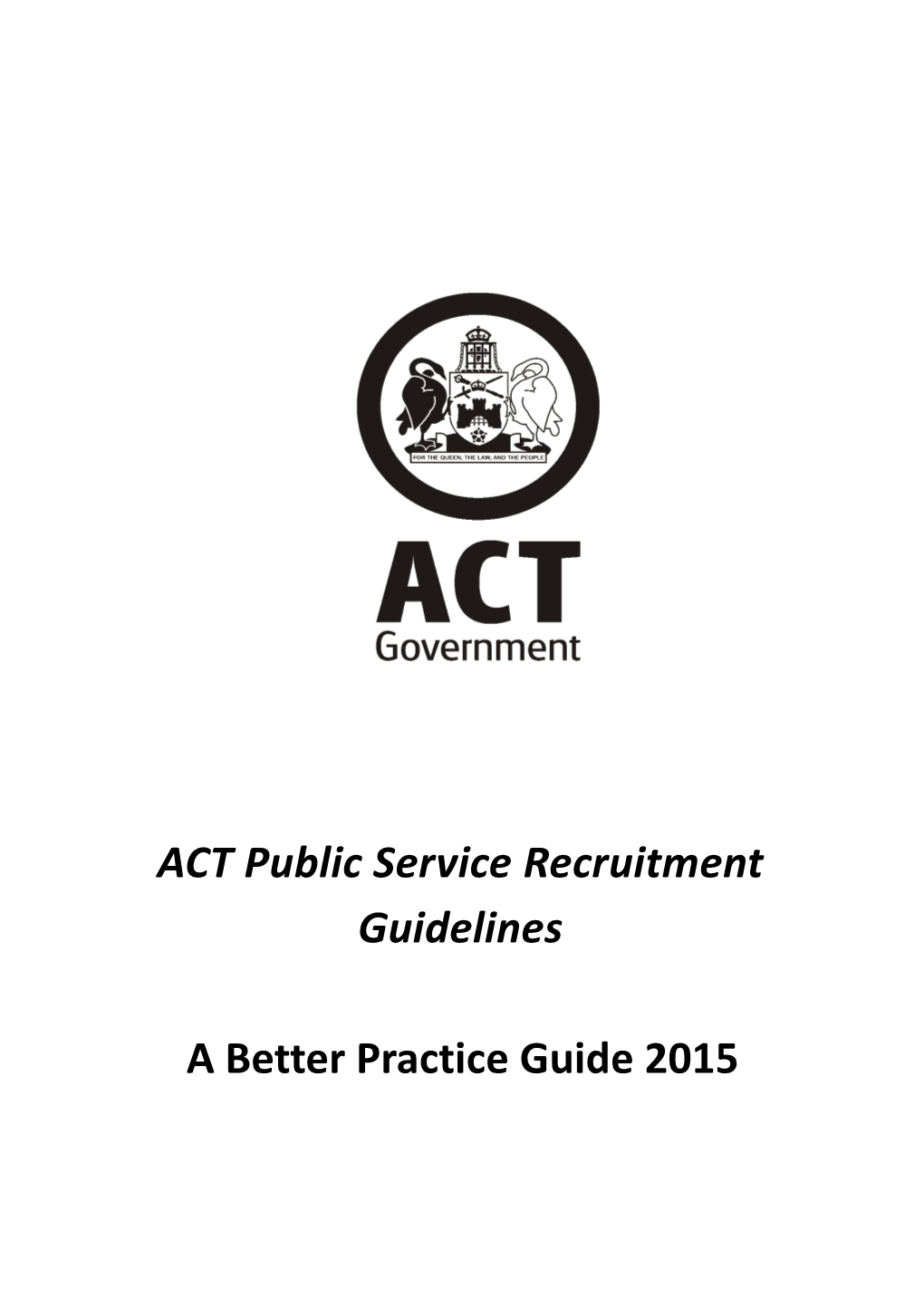 ACT Public Service Recruitment Guidelines, A Better Practice Guide 2015