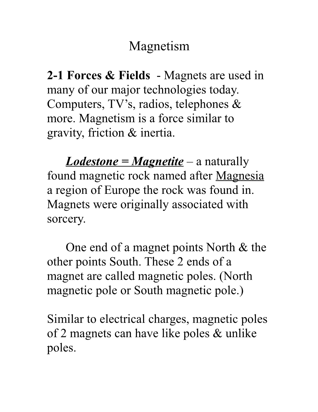 *Like Poles (2 North Poles Or 2 South Poles) Repel