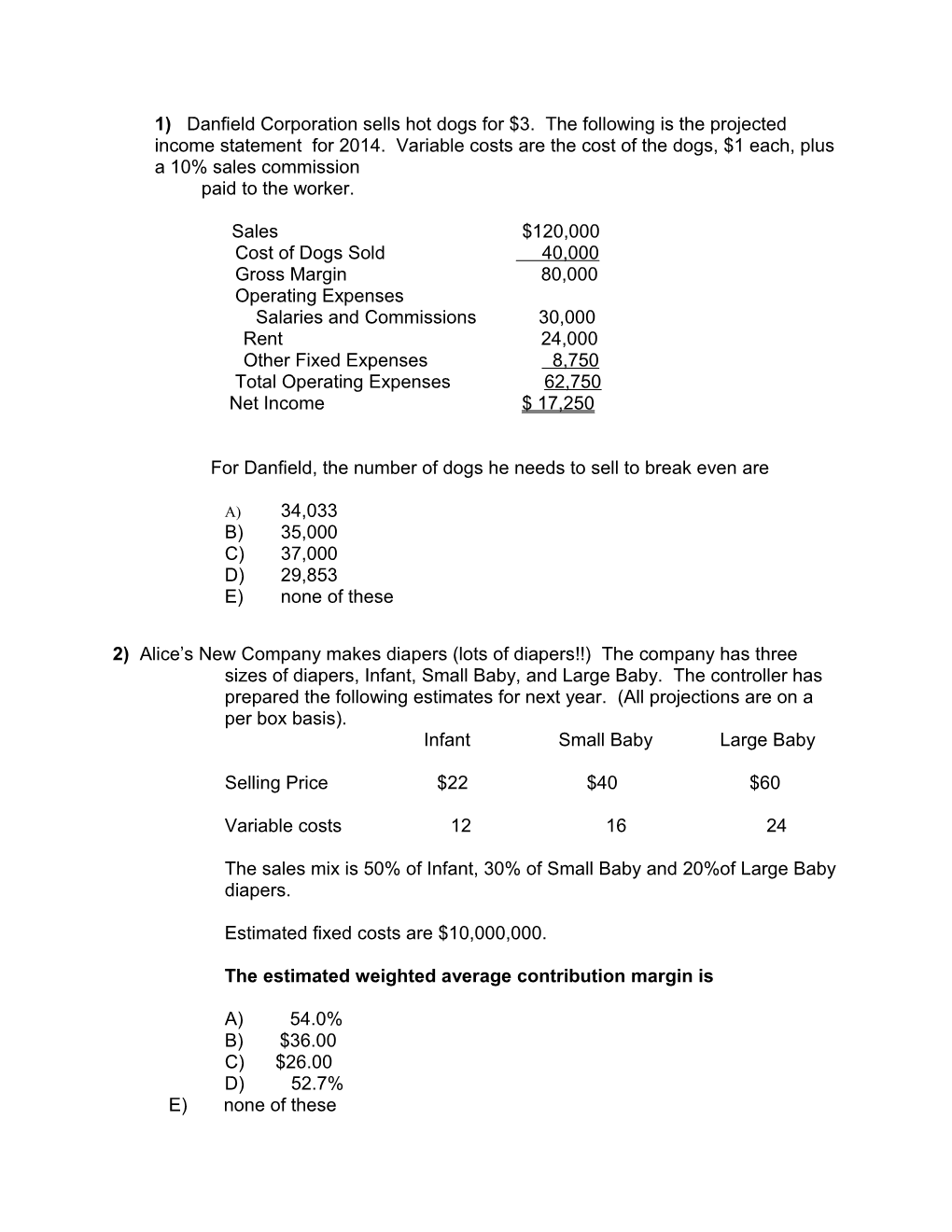 1) Danfield Corporation Sells Hot Dogs for $3. the Following Is the Projected Income Statement